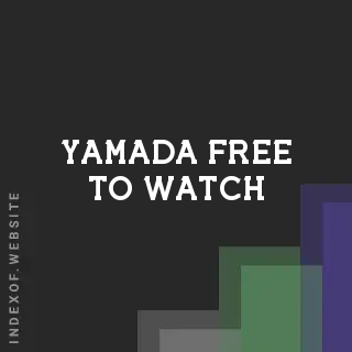 Yamada Free to Watch